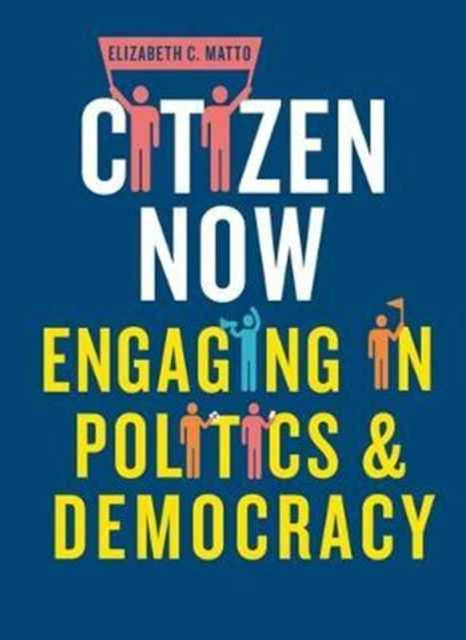 Citizen Now : Engaging in Politics and Democracy, Hardback Book