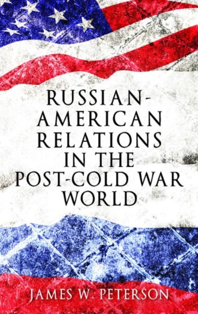 Russian-American Relations in the Post-Cold War World, Paperback / softback Book