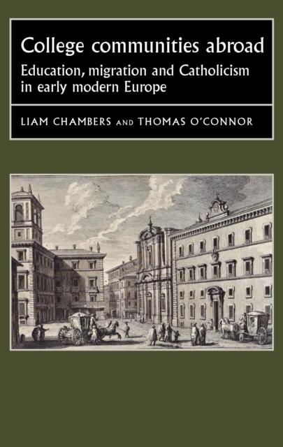College communities abroad : Education, migration and Catholicism in early modern Europe, EPUB eBook