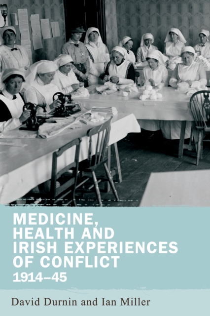 Medicine, health and Irish experiences of conflict, 1914-45, EPUB eBook