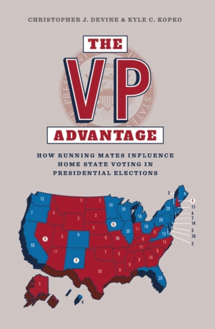 The Vp Advantage : How Running Mates Influence Home State Voting in Presidential Elections, EPUB eBook