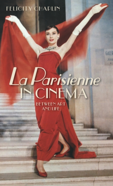 La Parisienne in Cinema : Between Art and Life, Hardback Book