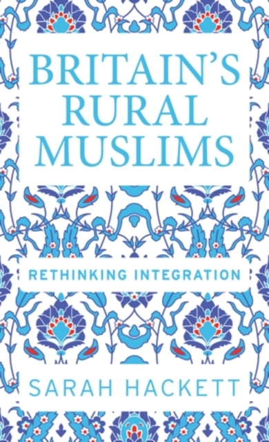 Britain’S Rural Muslims : Rethinking Integration, EPUB eBook