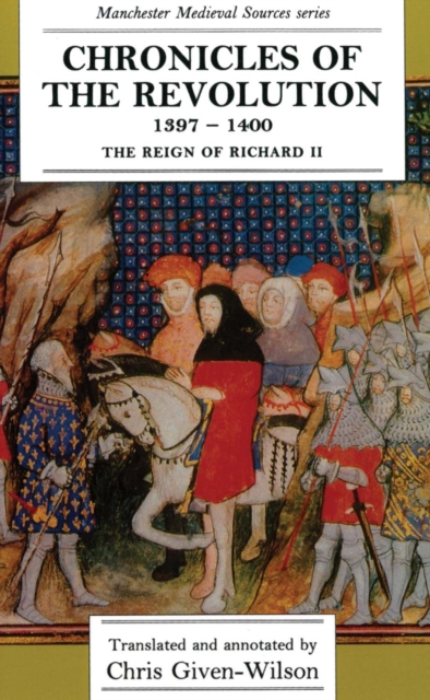Chronicles of the Revolution, 1397-1400 : The reign of Richard II, PDF eBook