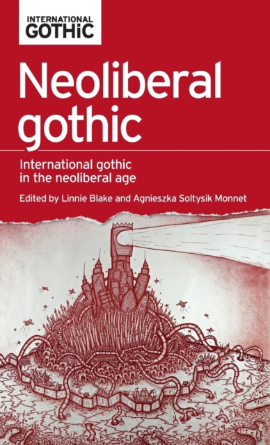 Neoliberal Gothic : International Gothic in the Neoliberal Age, Hardback Book