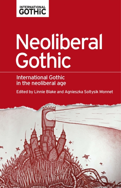 Neoliberal gothic : International gothic in the neoliberal age, PDF eBook