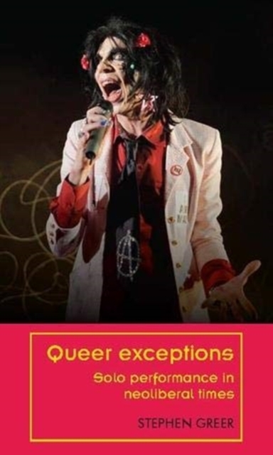 Queer Exceptions : Solo Performance in Neoliberal Times, Paperback / softback Book
