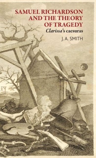 Samuel Richardson and the Theory of Tragedy : Clarissa's Caesuras, Paperback / softback Book