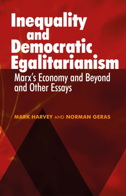 Inequality and Democratic Egalitarianism : 'Marx's Economy and Beyond' and Other Essays, EPUB eBook