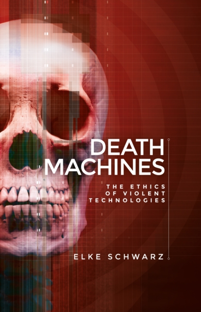 Death machines : The ethics of violent technologies, PDF eBook