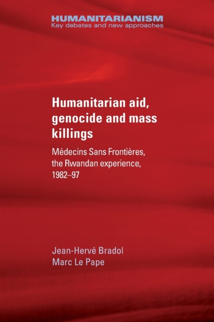 Humanitarian Aid, Genocide and Mass Killings : The Rwandan Experience, Paperback / softback Book