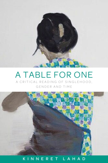 A table for one : A critical reading of singlehood, gender and time, EPUB eBook