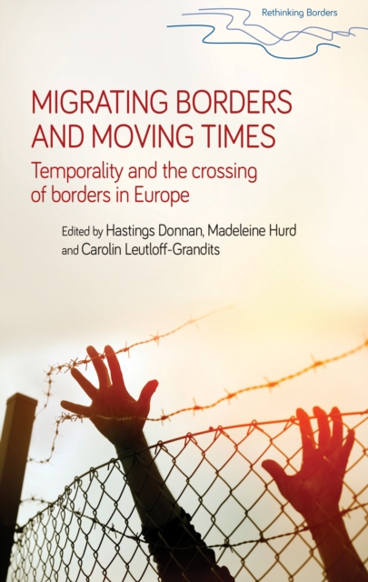 Migrating borders and moving times : Temporality and the crossing of borders in Europe, PDF eBook
