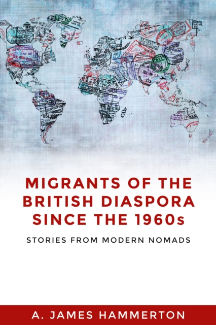 Migrants of the British diaspora since the 1960s : Stories from modern nomads, EPUB eBook