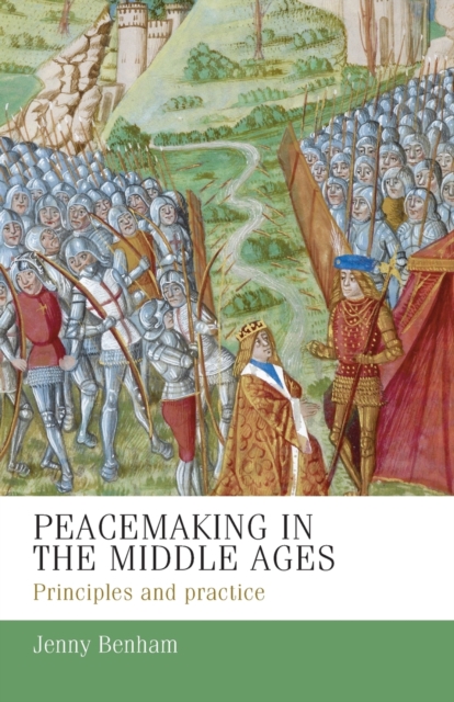 Peacemaking in the Middle Ages : Principles and Practice, Paperback / softback Book