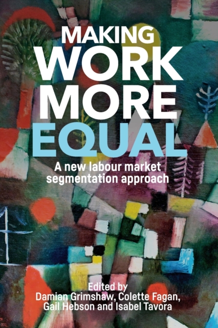 Making Work More Equal : A New Labour Market Segmentation Approach, Paperback / softback Book