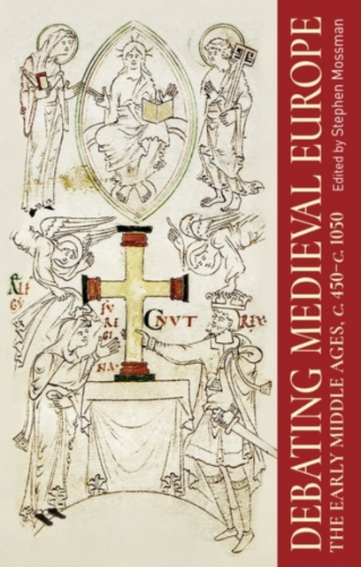 Debating Medieval Europe : The Early Middle Ages, c. 450–c. 1050, EPUB eBook