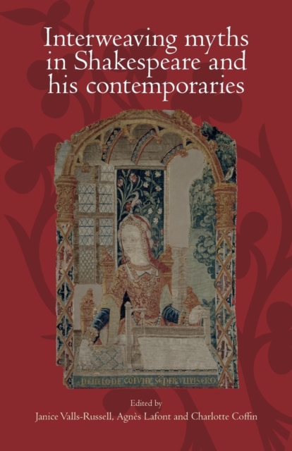 Interweaving Myths in Shakespeare and His Contemporaries, Paperback / softback Book