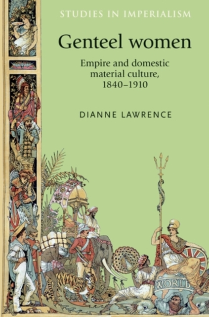 Genteel women : Empire and domestic material culture, 1840-1910, PDF eBook