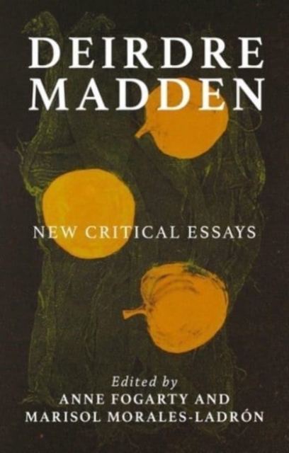 Deirdre Madden : New Critical Perspectives, Hardback Book