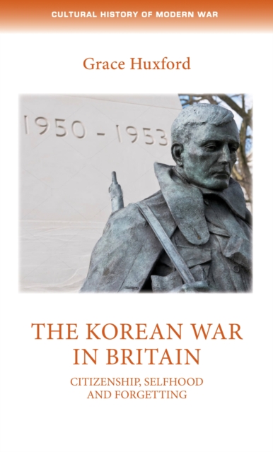 The Korean War in Britain : Citizenship, selfhood and forgetting, EPUB eBook