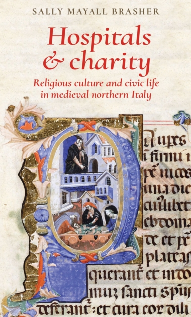 Hospitals and charity : Religious culture and civic life in medieval northern Italy, EPUB eBook