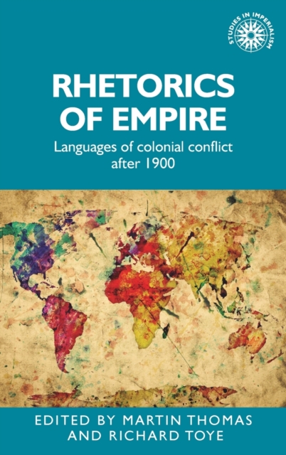 Rhetorics of Empire : Languages of Colonial Conflict After 1900, Hardback Book