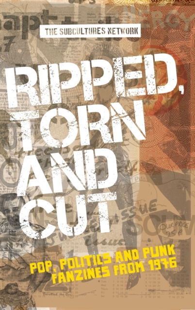 Ripped, Torn and Cut : Pop, Politics and Punk Fanzines from 1976, Hardback Book