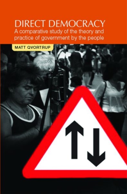 Direct Democracy : A Comparative Study of the Theory and Practice of Government by the People, Paperback / softback Book