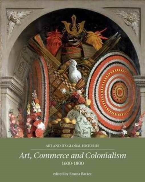 Art, Commerce and Colonialism 1600-1800, Paperback / softback Book