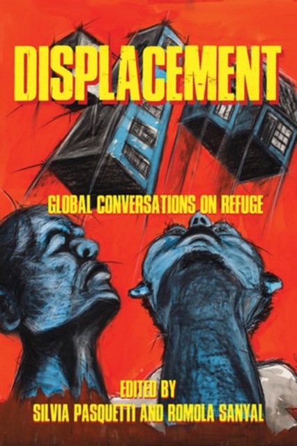 Displacement : Global Conversations on Refuge, Hardback Book