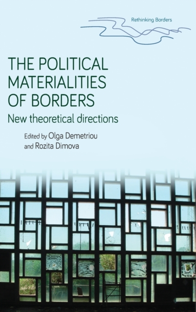 The Political Materialities of Borders : New Theoretical Directions, Hardback Book