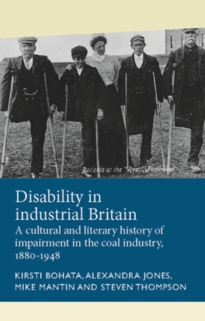 Disability in industrial Britain : A cultural and literary history of impairment in the coal industry, 1880-1948, EPUB eBook