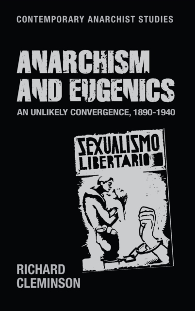 Anarchism and Eugenics : An Unlikely Convergence, 1890-1940, Hardback Book