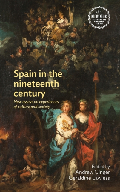 Spain in the Nineteenth Century : New Essays on Experiences of Culture and Society, Hardback Book