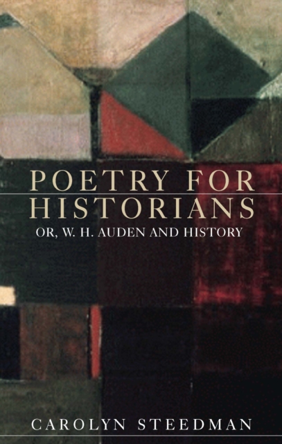 Poetry for historians : Or, W. H. Auden and history, EPUB eBook