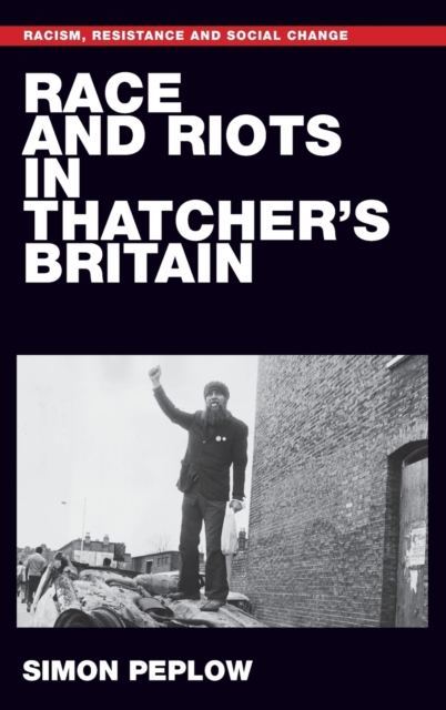 Race and Riots in Thatcher's Britain, Hardback Book