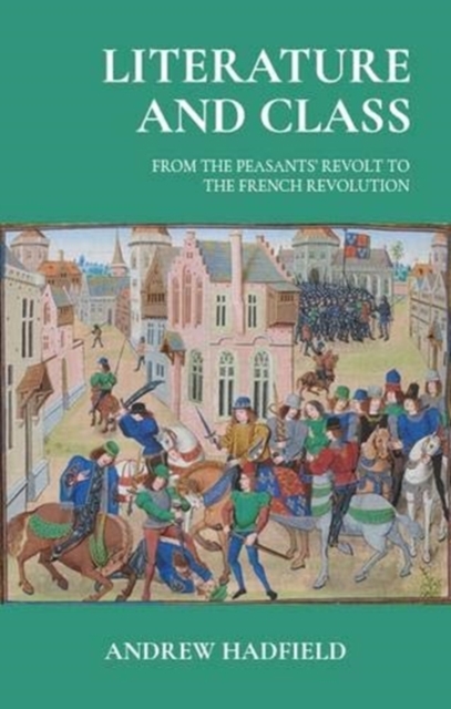 Literature and Class : From the Peasants’ Revolt to the French Revolution, Hardback Book