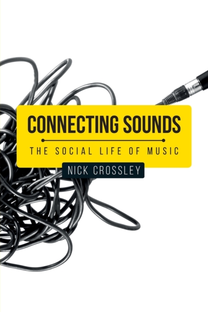 Connecting Sounds : The Social Life of Music, Paperback / softback Book