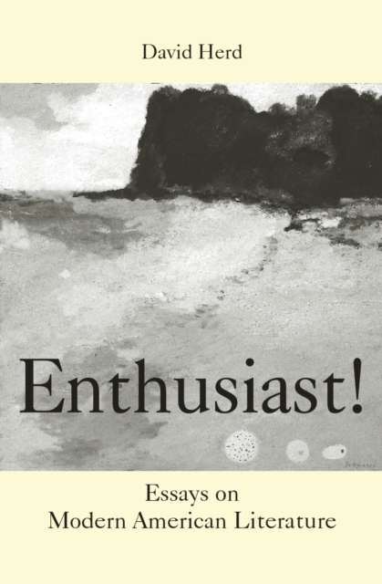 Enthusiast! : Essays on Modern American literature, PDF eBook