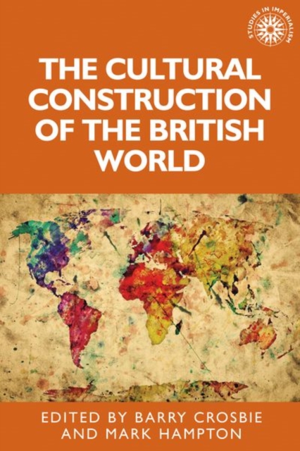 The Cultural Construction of the British World, Paperback / softback Book