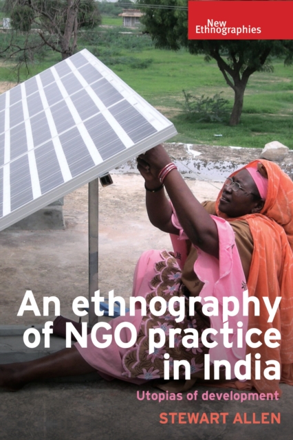 An ethnography of NGO practice in India : Utopias of development, EPUB eBook