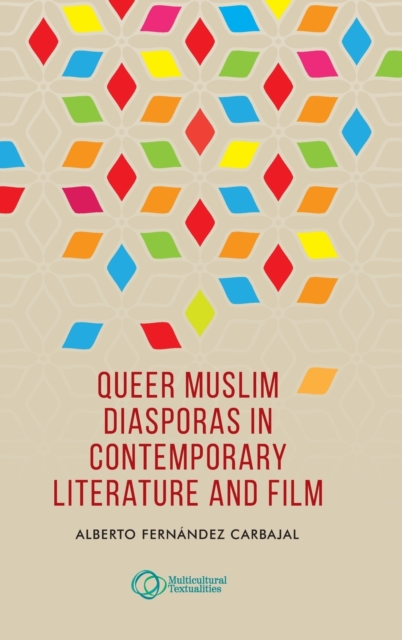 Queer Muslim Diasporas in Contemporary Literature and Film, Hardback Book