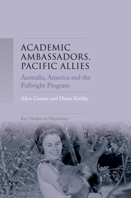 Academic ambassadors, Pacific allies : Australia, America and the Fulbright Program, EPUB eBook
