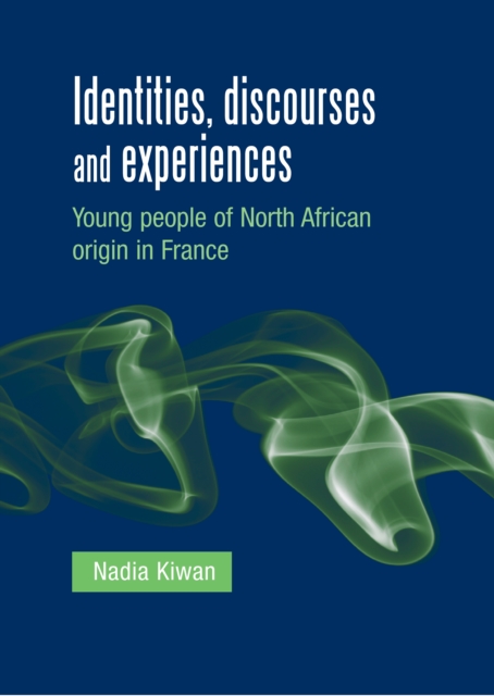 Identities, discourses and experiences : Young people of North African origin in France, PDF eBook