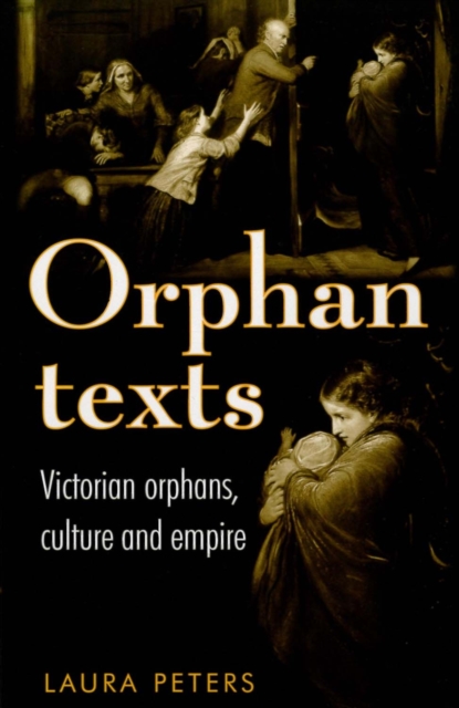 Orphan texts : Victorians, orphans, culture and empire, PDF eBook