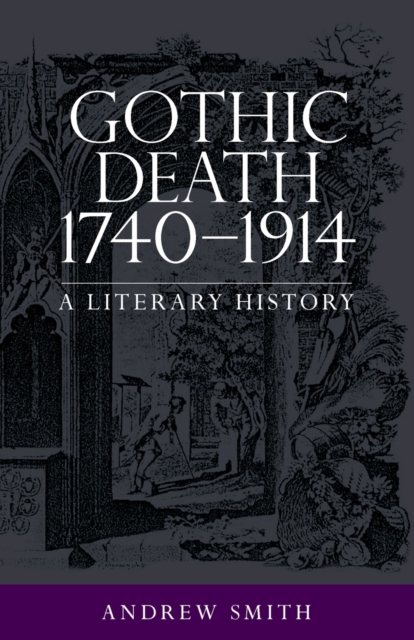 Gothic Death 1740-1914 : A Literary History, Paperback / softback Book
