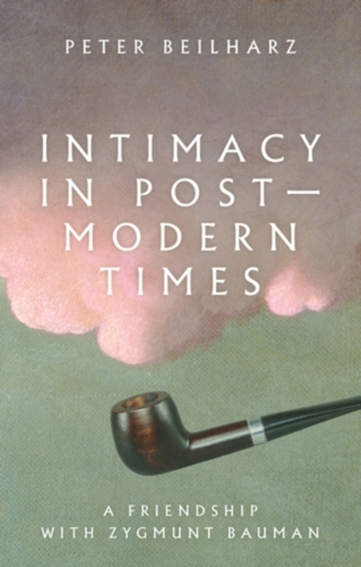 Intimacy in postmodern times : A friendship with Zygmunt Bauman, EPUB eBook