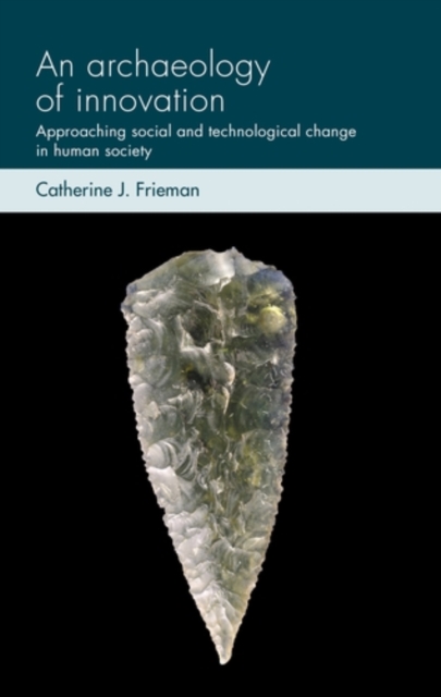 An archaeology of innovation : Approaching social and technological change in human society, EPUB eBook