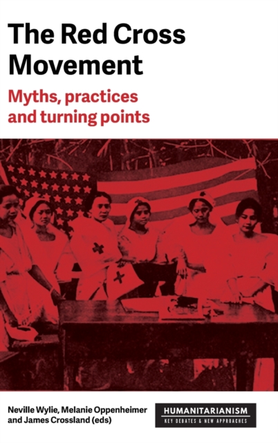 The Red Cross Movement : Myths, Practices and Turning Points, Hardback Book